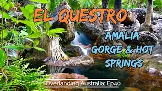 An El Questro Adventure- Amalia Gorge, sunsets & Zebedee hot springs - Overlanding Australia Ep 40