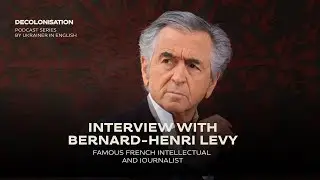#3 Bernard-Henri L&eacute;vy on decolonisation and struggle for democracy