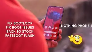 Nothing Phone 1 : Fix Bootloop, Fix Recovery & Boot, Back to Stock (Nothing OS) Fastboot flash