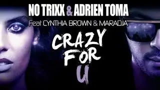 No Trixx & Adrien Toma Feat. Cynthia Brown & Maradja - Crazy for U (French Club Edit)