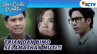 DEG-DEGAN!! Trian dan Bimo Jalankan Misi Selamatkan Muti?! | Beri Cinta Waktu - Episode 143