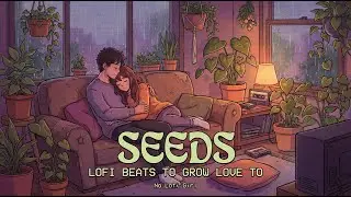 Seeds - Lo-Fi Beats to Study/Relax/Sleep