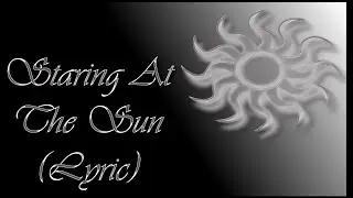 Lovehaus - Staring At The Sun (Lyric)