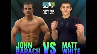 JOHN BARACH VS MATT WHITE ACL 8 FULL FIGHT