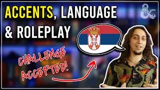 Serbian Accent & TTRPG Hacks for Non-Native English Speakers