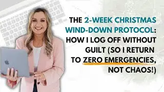 The 2-Week Christmas Wind-Down Protocol: How I Log Off Without Guilt