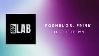 Pornbugs, Frink - Keep It Down [Bondage Music] [Deeplab]