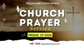🧎🏼 Church Prayer Service | PCEA Kiambu Town Church | 23 January 2026