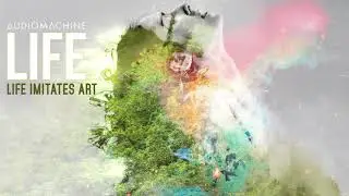 Audiomachine - Life Imitates Art