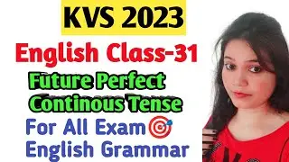 Kvs English Preparation|Future Perfect Continous Tense|Class 31| Kvs Prt|
