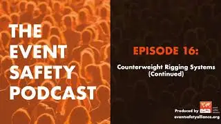 EVENT SAFETY PODCAST EPISODE 16: Counterweight Rigging Systems Continued
