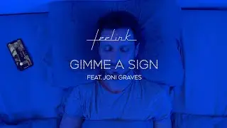 Feelink feat. Joni Graves - Gimme A Sign (Official Video)