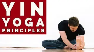 How To Practice Yin Yoga Safely and Effectively - The Four Principles of Yin Yoga