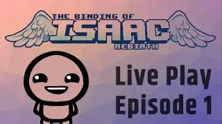 Isaaaaac! The Binding of Isaac Rebirth - Live Play: Episode 1 - 5tat