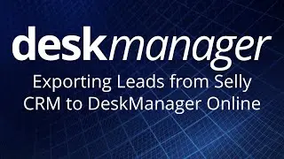 Exporting Leads from Selly CRM to DeskManager Online