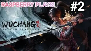Raspberry Plays! WUCHANG: Fallen Feathers - Part 2