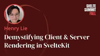 Demystifying Client & Server Rendering in SvelteKit, by Henry Lie — Svelte Summit Fall 2024
