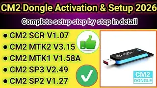 How to Activate and Setup CM2 Dongle in 2026 | MTK1 & 2 SP1, 2 and 3 SCR