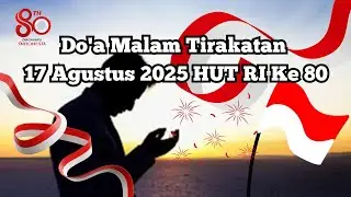 Doa Malam Tirakatan 17 Agustus 2025 HUT Ke 80 Republik Indonesia