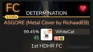 WhiteCat | toby fox - ASGORE [DETERMINATION] 1st +HDHR FC 99.45% {#1 💖 FC} - osu!