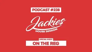 On The Reg - Jackies Music House Session Podcast #238