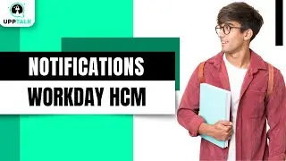 Notifications in Workday HCM | Workday HCM Training Online | Workday Modules | Workday | Upptalk