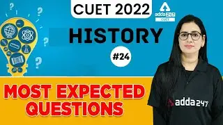 CUET 2022 History | Most Important Questions | CUET 2022 Preparation | Class 24