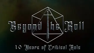 Beyond the Roll - The People of Critical Role | Unofficial Trailer
