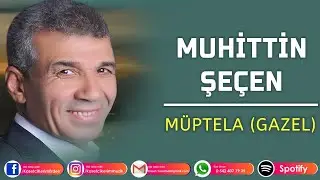 MUHİTTİN SEÇEN - MÜPTELA ( GAZEL)