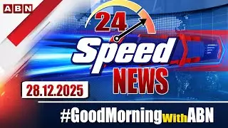 Speed News | 24 Headlines | 28-12-2025 | #morningwithabn | ABN Telugu