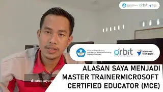 ORBIT FUTURE ACADEMY | ALASAN SAYA MENJADI MASTER TRAINER MICROSOFT CERTIFIED EDUCATOR (MCE)