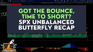 We Got the Bounce, Time to Short? | $SPX Unbalanced Butterfly Recap
