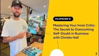 S14 EP16: Mastering Your Inner Critic: The Secret to Overcoming Self-Doubt in Business w/ Christo