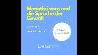 Monotheismus und die Sprache der Gewalt: Vorlesung von Prof. Dr. Jan Assmann - Jan Assmann