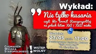 Nie tylko husaria, czyli kto bronił Rzeczpospolitej na polach bitew XVI i XVII wieku. 27/05 #IPPTV