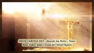 Deus Caritas Est – Henryk Jan Botor – Tenor