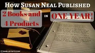 How Susan Neal Published 2 Books and 4 Products in One Year