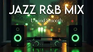 Smooth Jazz x Soulful R&B &ndash; Chill Mix for Work, Study & Relaxation