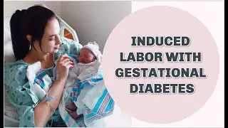 Induced labor with gestational diabetes DELIVERY EXPERIENCE