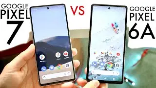 Google Pixel 7 Vs Google Pixel 6A! (Comparison) (Review)