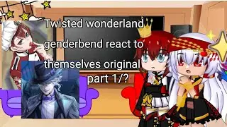 Twisted wonderland genderbend react to themselves original |Twisted wonderland| ⚠️My au⚠️Part 1/?