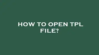 How to open tpl file?