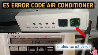 e3. how to fix e3. e3 error code air conditioner. midea e3 error code