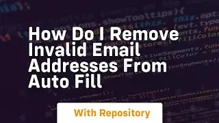 How do i remove invalid email addresses from auto fill