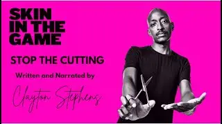Stop the Cutting, a Skin in the Game story by Clayton Stephens