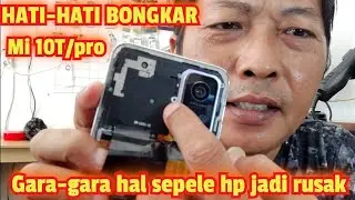 HATI-HATI BONGKAR Mi 10T pro, gara-gara hal sepele hp tambah parah