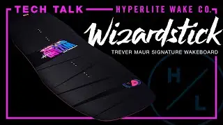 2024 Hyperlite Tech Talk - WIZARDSTICK WAKEBOARD