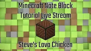 Steve's Lava Chicken - Minecraft Note Block Tutorial Live Stream