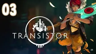 🔌 Transistor | Ep 03 | The Camarata's End ?