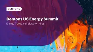 Dentons US Energy Summit 2025: Energy Trends with Llewellyn King